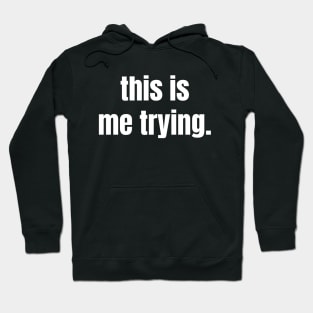 This is me trying, Sarcastic Mental Health Gift Hoodie